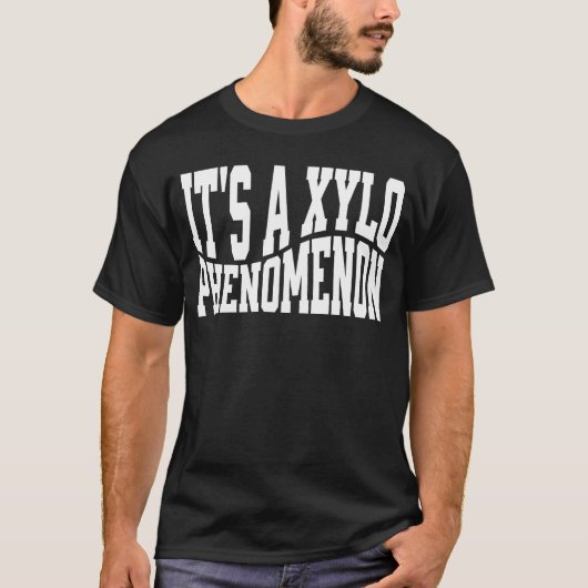 Es ist ein Xylo-Phänomen Xylophonist T-Shirt (Vorderseite)