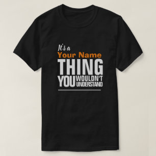 Es ist ein Yore Name, WAS SIE T-S NICHT VERSTEHEN T-Shirt