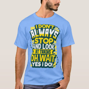 Es ist ein Zug T-Shirt