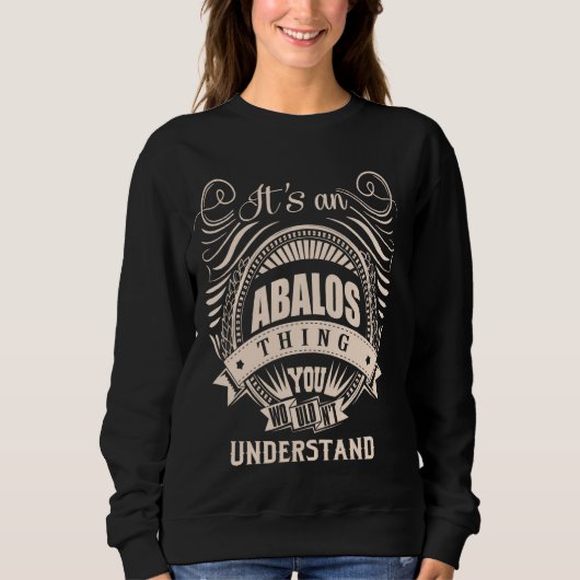 Es ist eine ABALOS Sache Geschenke Sweatshirt (Vorderseite)