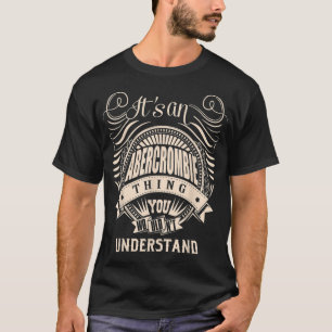 Es ist eine ABERCROMBIE Sache, die Sie nicht verst T-Shirt