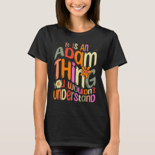 Es ist eine Adam-Sache, die man erwachsen verstehe T-Shirt