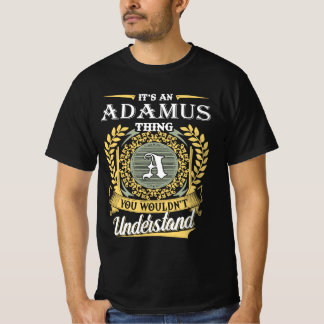 Es Ist Eine Adamus Sache Die Du Nicht Verstehen Ka T-Shirt