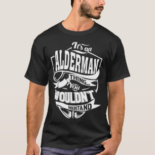 Es ist eine ALDERMAN-Sache T-Shirt