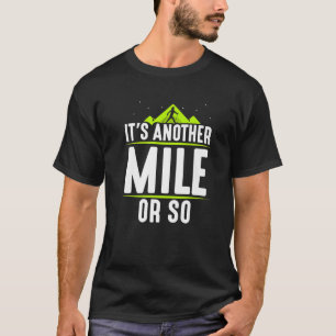 Es ist eine andere Meile oder so Spaß Wanderung ha T-Shirt