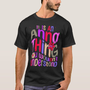 Es ist eine Anna-Sache, die du nicht verstehen wür T-Shirt