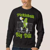 Es ist eine Art großes Till-Pickleball-Paddleall Sweatshirt (Vorderseite)