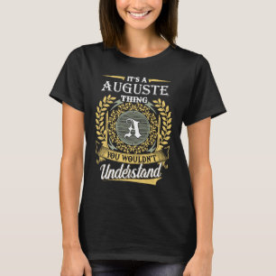 Es ist eine auguste Sache, die du nicht verstehen T-Shirt