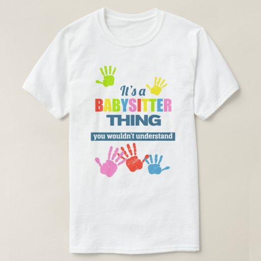 Es ist eine Babysitter-Sache, die man nicht verste T-Shirt (Design vorne)