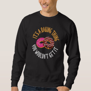 Es ist eine Backsache, die Sie nicht bekommen, es Sweatshirt