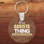 Es ist eine Barista, die man nicht verstehen würde Schlüsselanhänger (Vorderseite)