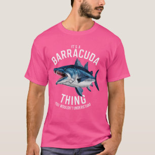 Es ist eine Barracuda-Sache, die du nicht verstehe T-Shirt