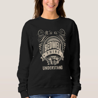 Es ist eine BEDWELL Sache, die man nicht verstehen Sweatshirt