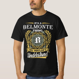 Es ist eine Belmonte-Sache, die du nicht verstehst T-Shirt