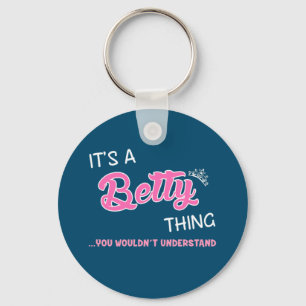 Es ist eine Betty-Sache, die man nicht verstehen w Schlüsselanhänger