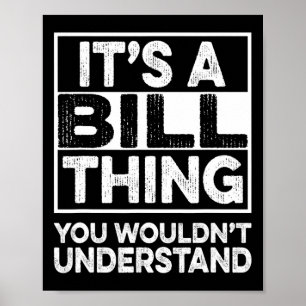 Es ist eine Bill-Sache, die du nicht verstehen wür Poster