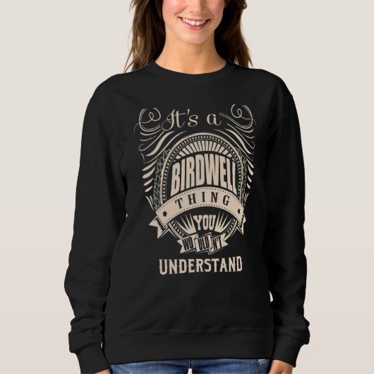 Es ist eine BIRDWELL Sache, die man nicht verstehe Sweatshirt (Vorderseite)