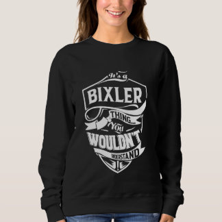 Es ist eine BIXLER-Sache, die du nicht verstehen w Sweatshirt