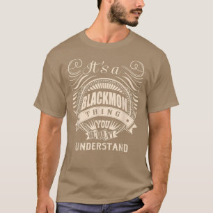 Es ist eine BLACKMON Sache, die man nicht verstehe T-Shirt