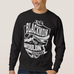 Es ist eine BLACKMON Sache Sweatshirt