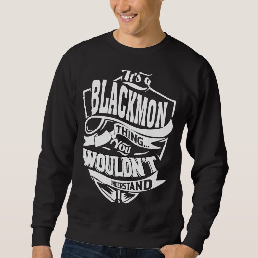 Es ist eine BLACKMON Sache Sweatshirt (Vorderseite)