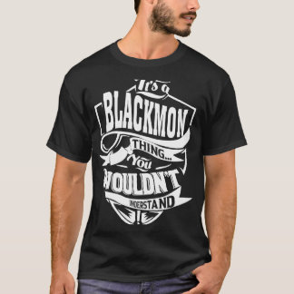 Es ist eine BLACKMON Sache T-Shirt