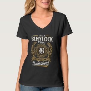 Es ist eine BLAYLOCK-Sache, die du nicht verstehen T-Shirt