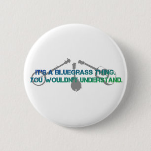 Es ist eine Bluegrass-Sache. Sie würden nicht Button