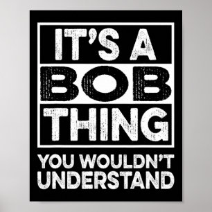 Es ist eine Bob-Sache, die du nicht verstehen würd Poster