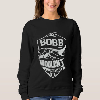 Es ist eine BOBB-Sache, die du nicht verstehen wür Sweatshirt