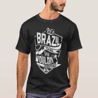 Es ist eine BRASILIEN Sache, Sie würden es nicht v