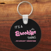 Es ist eine Brooklyn Sache, die man nicht verstehe Schlüsselanhänger (Vorderseite)