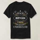 Es ist eine Bryan-Sache, die man nicht verstehen w T-Shirt (Design vorne)