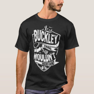 Es ist eine BUCKLEY Sache T-Shirt