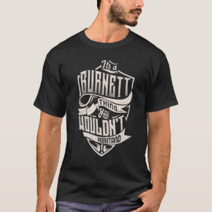 Es ist eine Burnett, die man nicht verstehen würde T-Shirt