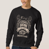 Es ist eine CACHO Sache Geschenke Sweatshirt (Vorderseite)