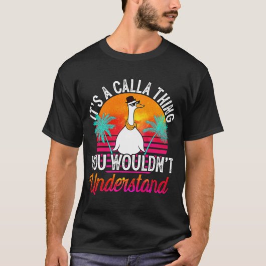 Es ist eine Calla-Sache, die man nicht verstehen w T-Shirt (Vorderseite)