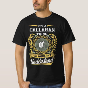 Es ist eine CALLAHAN-Sache, die du nicht verstehst T-Shirt
