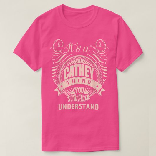 Es ist eine CATHEY Sache, die du nicht verstehen w T-Shirt (Design vorne)