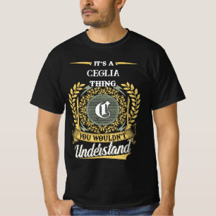 Es ist eine CEGLIA-Sache, die du nicht verstehst T-Shirt