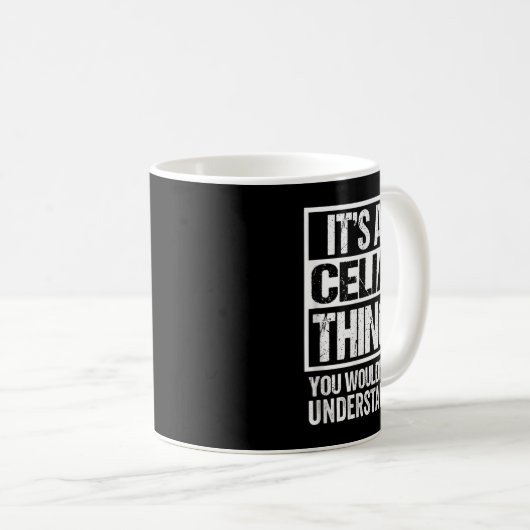 Es ist eine Celia-Sache, die du nicht verstehen wü Kaffeetasse (VorderseiteRechts)