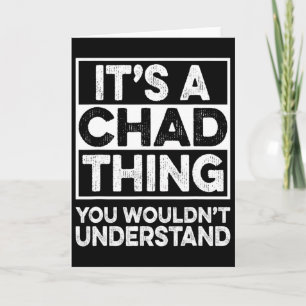 Es ist eine Chad-Sache, die du nicht verstehen wür Karte