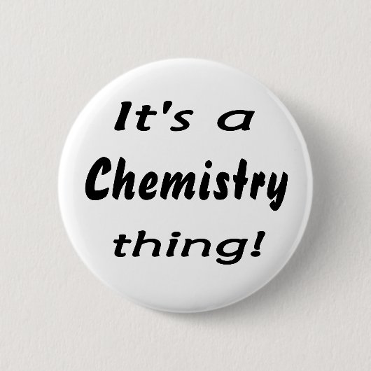 Es ist eine Chemiesache! Button (Vorderseite)