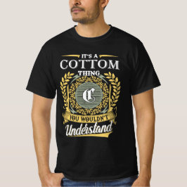 Es Ist Eine Cottom-Sache, Die Du Nicht Verstehen K T-Shirt