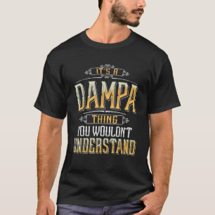 Es ist eine Dampa-Sache, die man nicht verstehen w T-Shirt