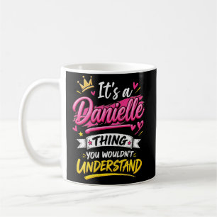 Es ist eine Danielle-Sache, die du nicht verstehen Kaffeetasse
