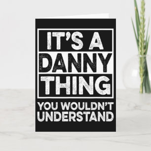 Es ist eine Danny-Sache, die du nicht verstehen wü Karte