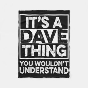 Es ist eine Dave-Sache, die du nicht verstehen wür Fleecedecke