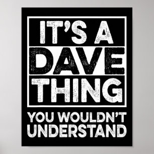 Es ist eine Dave-Sache, die du nicht verstehen wür Poster