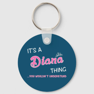 Es ist eine Diana-Sache, die du nicht verstehen w Schlüsselanhänger